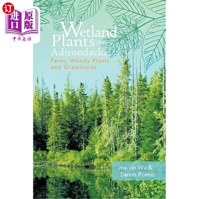 海外直订Wetland Plants of the Adirondacks: Ferns, Woody Plants, and Graminoids 阿迪朗达克湿地植物：蕨类、木本植物和