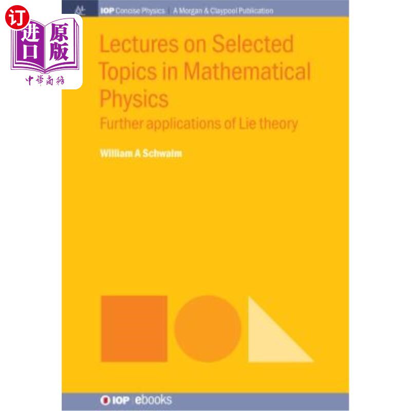 海外直订Lectures on Selected Topics in Mathematical Physics: Further Applications of Lie 数学物理选题讲座：李理论的