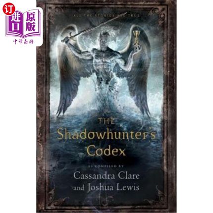 海外直订The Shadowhunter's Codex: Being a Record of the Ways and Laws of the Nephilim, t 暗影猎人的抄本:记录了天使