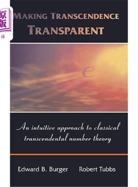 海外直订Making Transcendence Transparent: An Intuitive Approach to Classical Transcenden 使超越透明：经典超越数论的