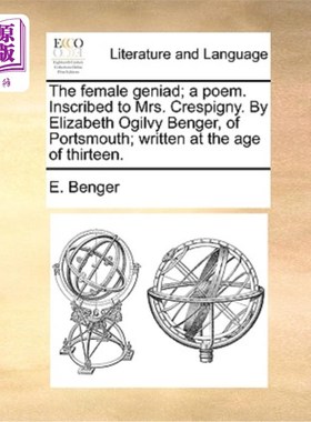 海外直订The Female Geniad; A Poem. Inscribed to Mrs. Crespigny. by Elizabeth Ogilvy Beng 女精灵;一首诗。写给克列斯