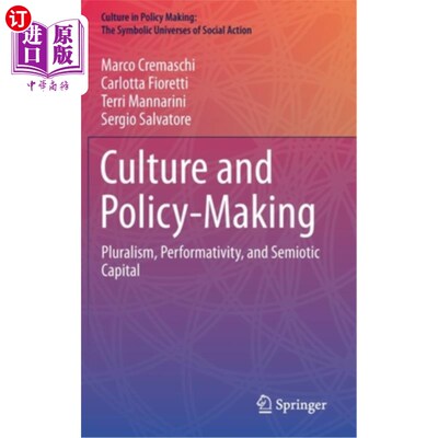 海外直订Culture and Policy-Making: Pluralism, Performativity, and Semiotic Capital 文化与决策:多元性、表现性和符号