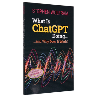 What Is ChatGPT Doing Stephen Wolfram 史蒂芬沃尔夫勒姆新书 ChatGPT在做什么 为什么它会起作用 英文原版【中商原版】