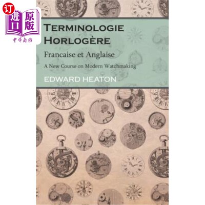 海外直订Terminologie Horlogère - Francaise Et Anglaise - A New Course on Modern Watchmak 术语Horlogèr