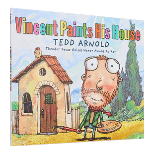 现货 Vincent Paints His House 梵高的房子 泰德阿诺德Tedd Arnold 儿童绘本 故事图画书 英文原版 进口图书 4-8岁【中商原版】