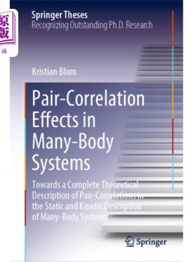 海外直订Pair-Correlation Effects in Many-Body Systems: Towards a Complete Theoretical De 多体系统中的对相关效应:静