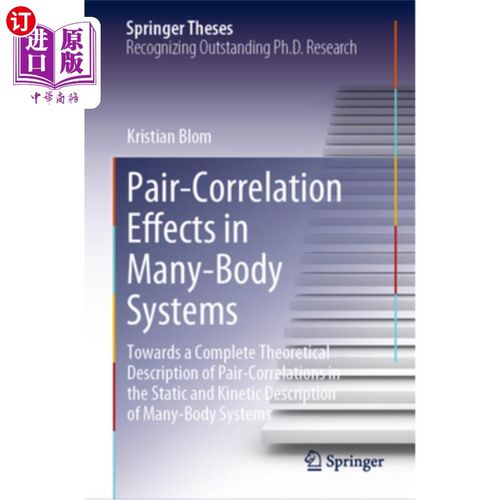 海外直订Pair-Correlation Effects in Many-Body Systems: Towards a Complete Theoretical De 多体系统中的对相关效应:静