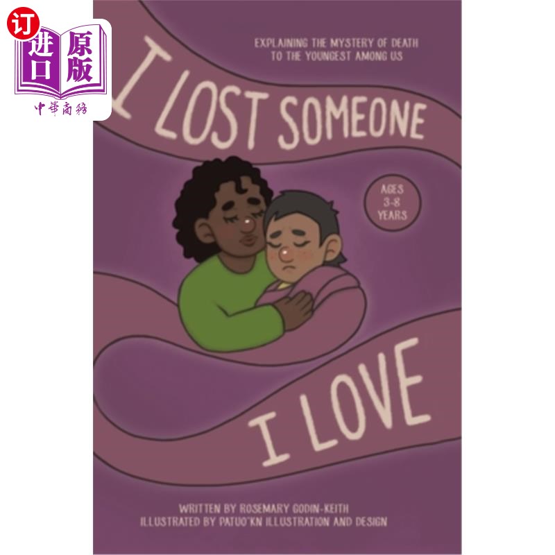 海外直订I Lost Someone I Love: Explaining the Mystery of Death to the Youngest Among Us 我失去了我爱的人:向我们中最