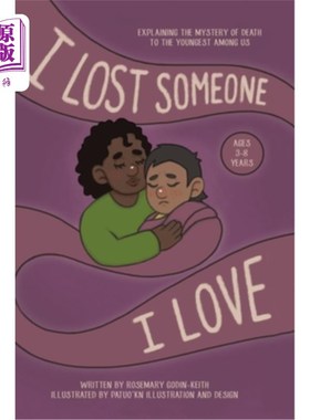海外直订I Lost Someone I Love: Explaining the Mystery of Death to the Youngest Among Us 我失去了我爱的人:向我们中最