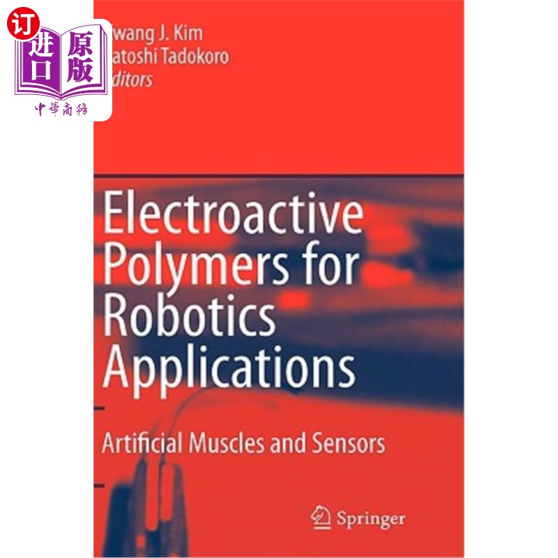 海外直订Electroactive Polymers for Robotic Applications: Artificial Muscles and Sensors 机器人应用的电活性聚合物:人