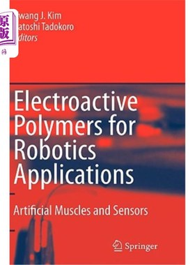 海外直订Electroactive Polymers for Robotic Applications: Artificial Muscles and Sensors 机器人应用的电活性聚合物:人