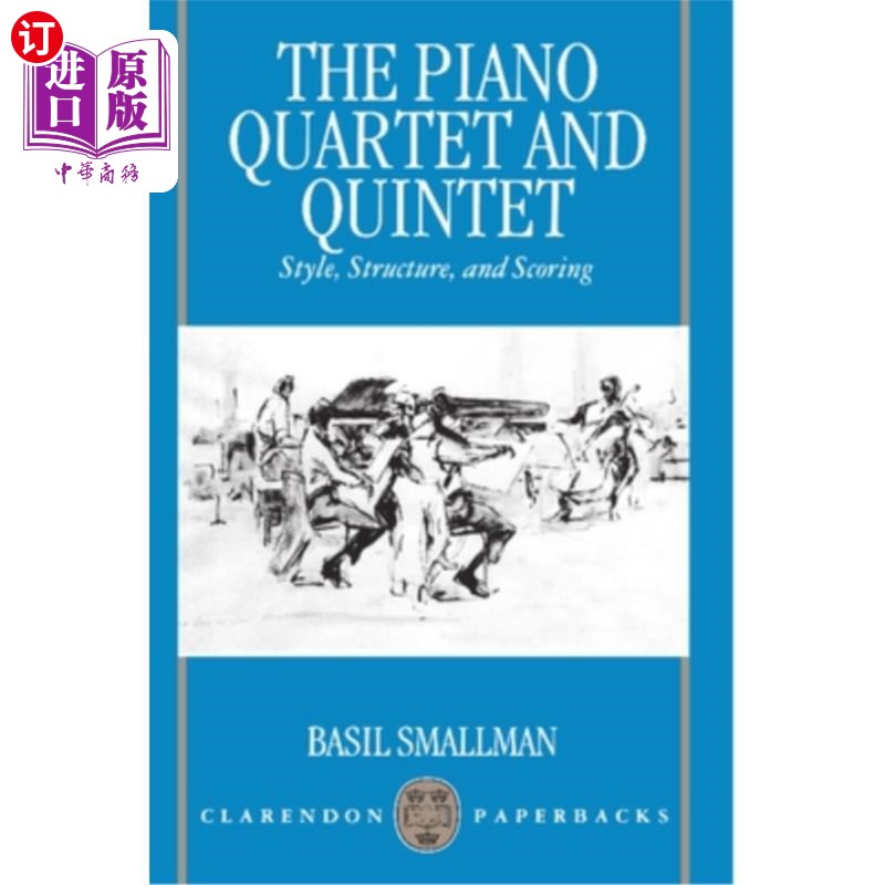 海外直订The Piano Quartet and Quintet: Style, Structure, and Scoring 钢琴四重奏和五重奏：风格、结构和配乐
