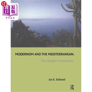 Mediterranean The Maeght 海外直订Modernism 现代主义与地中海 the Foundation Maeght基金会 and