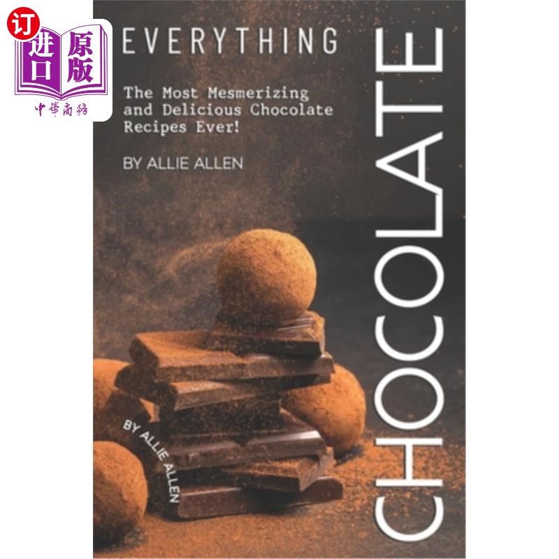 【中商海外直订】everything chocolate: the most mesmerizing and d