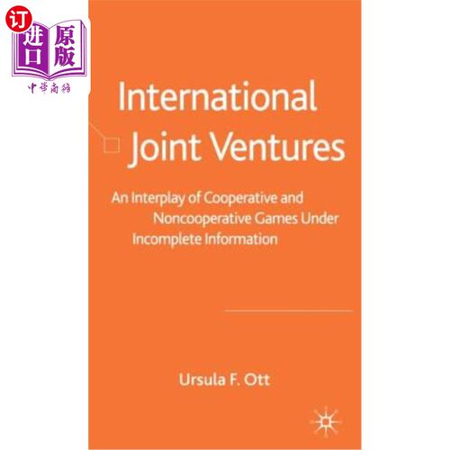 海外直订International Joint Ventures: An Interplay of Cooperative and Noncooperative Gam 国际合资：不完全信息下合作