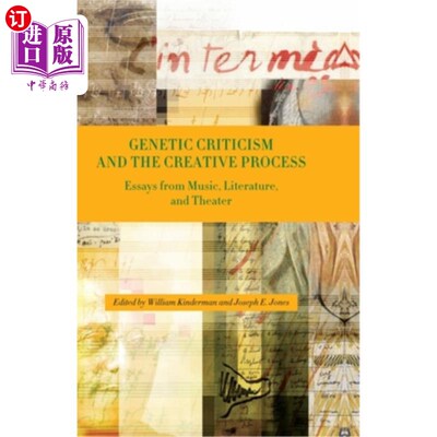 海外直订Genetic Criticism and the Creative Process: Essays from Music, Literature, and T 基因批评与创作过程：来自音