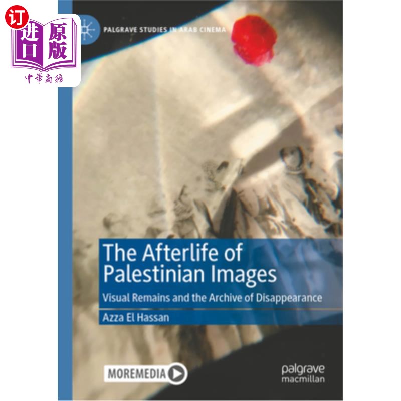海外直订The Afterlife of Palestinian Images: Visual Remains and the Archive of Disappear 巴勒斯坦影像的来世:视觉遗