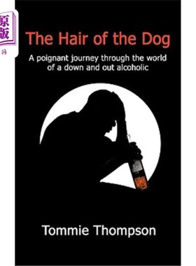 海外直订The Hair of the Dog: A poignant journey through the world of a down and out alco 狗的头发:一个辛酸的旅程，
