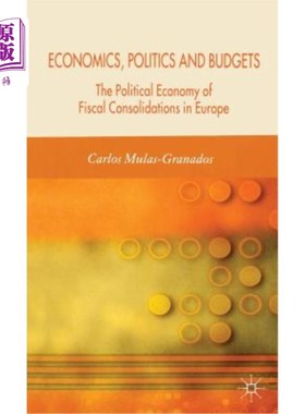 海外直订Economics, Politics and Budgets: The Political Economy of Fiscal Consolidations  经济、政治和预算:欧洲财政