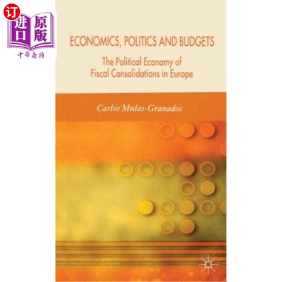 海外直订Economics, Politics and Budgets: The Political Economy of Fiscal Consolidations  经济、政治和预算:欧洲财政
