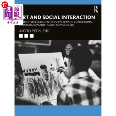 海外直订Art and Social Interaction: A Guide for College Internships Serving Correctional 艺术与社会互动:为惩教、康