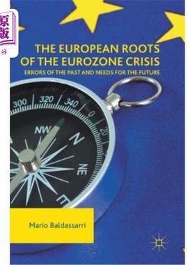 海外直订The European Roots of the Eurozone Crisis: Errors of the Past and Needs for the  欧元区危机的欧洲根源：过去