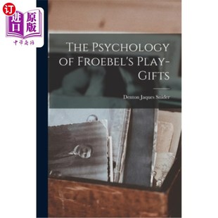 Froebel Play 海外直订The 福禄贝尔 Gifts 游戏礼物心理学 Psychology