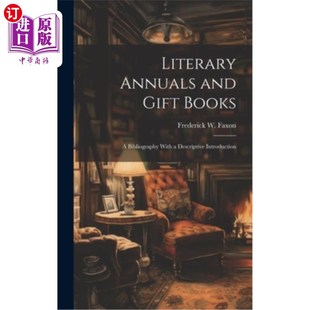 海外直订Literary Annuals and Gift Books; a Bibliography With a Descriptive Introduction 文学年鉴和礼品书；带有描述