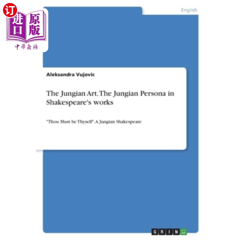 海外直订The Jungian Art. The Jungian Persona in Shakespeare's works: Thou Must be Thysel荣格的艺术。莎士比亚作品中