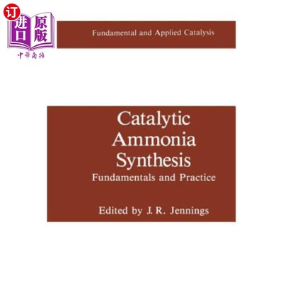 海外直订Catalytic Ammonia Synthesis: Fundamentals and Practice 催化氨合成:基础与实践