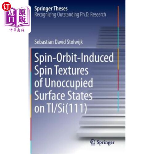 海外直订Spin-Orbit-Induced Spin Textures of Unoccupied Surface States on Tl/Si(111)