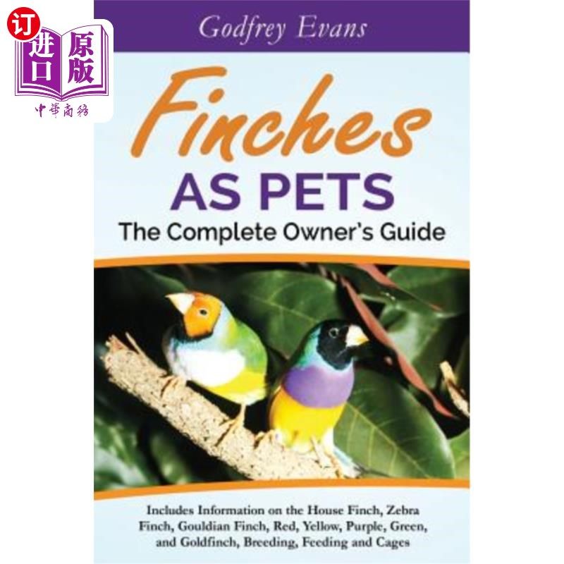 海外直订Finches as Pets. The Complete Owner's Guide. Includes Information on the House F 雀鸟当宠物。完整的车主指南