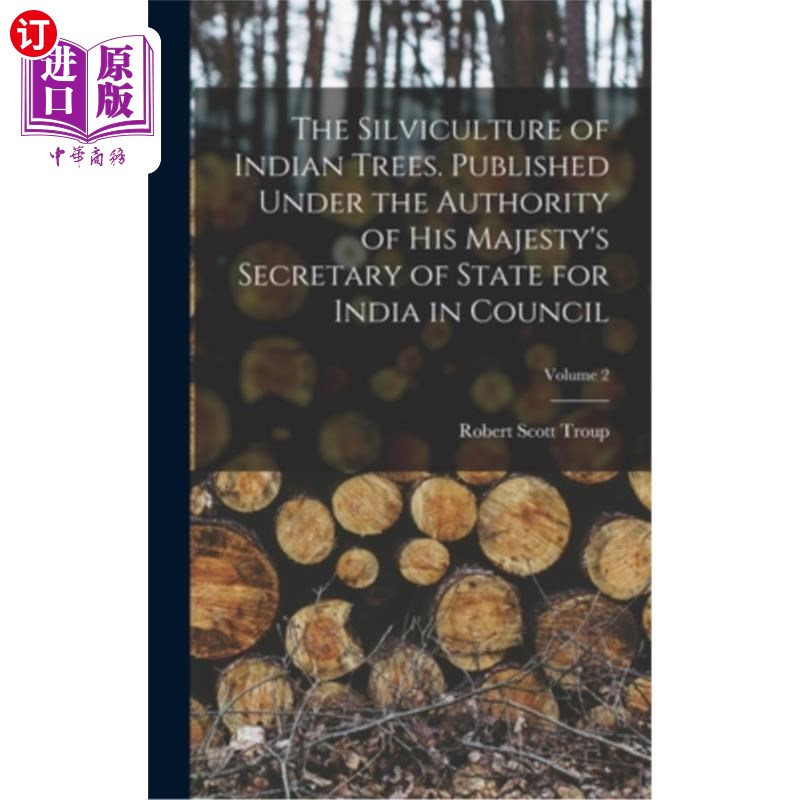 海外直订The Silviculture of Indian Trees. Published Under the Authority of His Majesty's 印度树的森林栽培。由陛下的