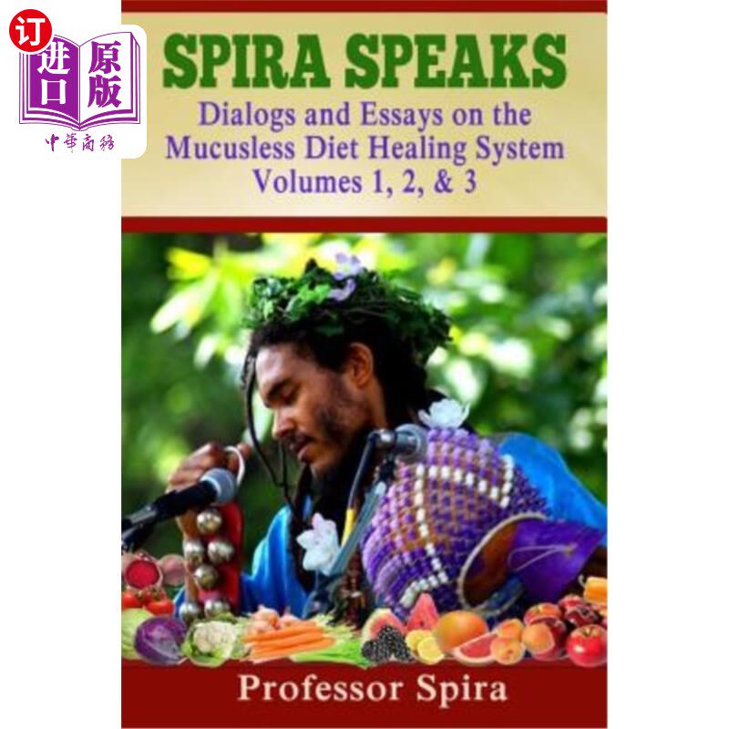 海外直订医药图书Spira Speaks: Dialogs and Essays on the Mucusless Diet Healing System Volume 1,  Spira
