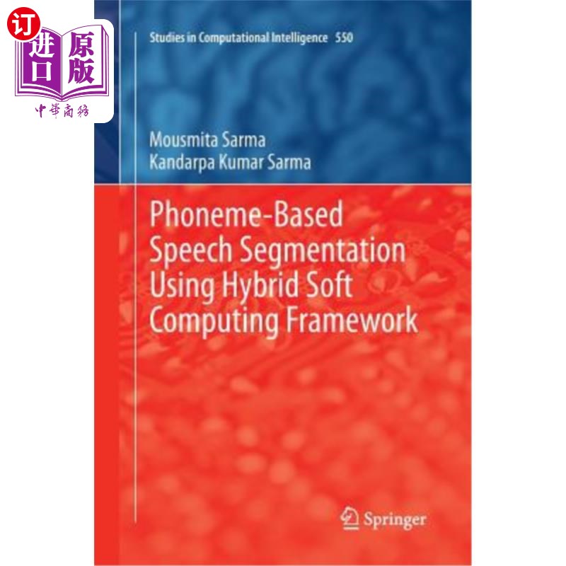 海外直订Phoneme-Based Speech Segmentation Using Hybrid Soft Computing Framework混合软计算框架下基于音素的语音分割