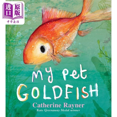 现货 Catherine Rayner My Pet Goldfish 我的宠物金鱼 英文原版儿童精品绘本 动物及动物故事主题 3到6岁【中商原版】