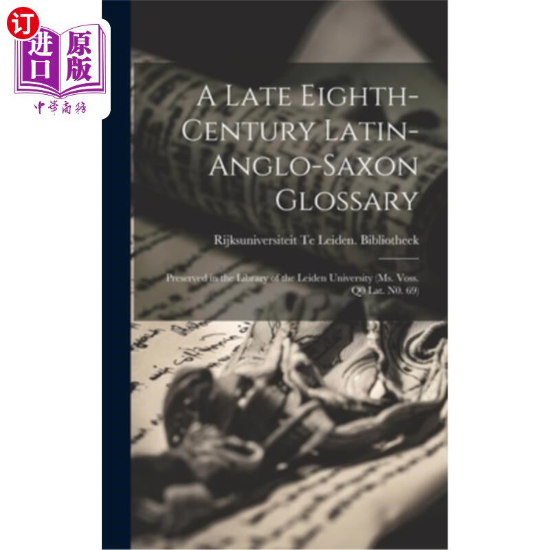 海外直订A Late Eighth-Century Latin-Anglo-Saxon Glossary: Preserved in the Library of th 8世纪晚期拉丁-盎格鲁-撒克