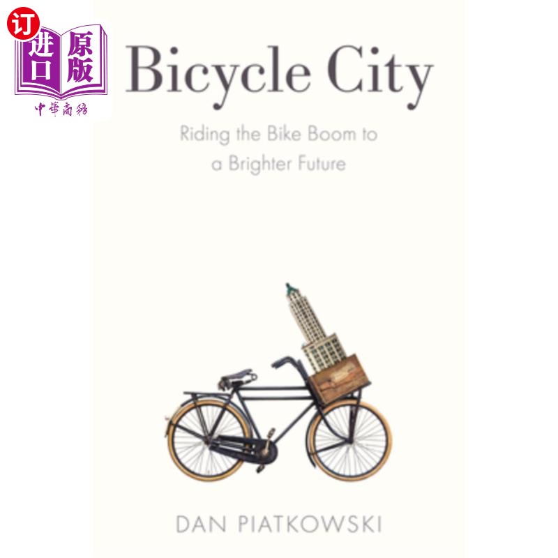 海外直订Bicycle City: Riding the Bike Boom to a Brighter Future Bicycle City: Riding the Bike Boom