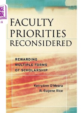 海外直订Faculty Priorities Reconsidered: Rewarding Multiple Forms of Scholarship 教师优先考虑:奖励多种形式的奖学金