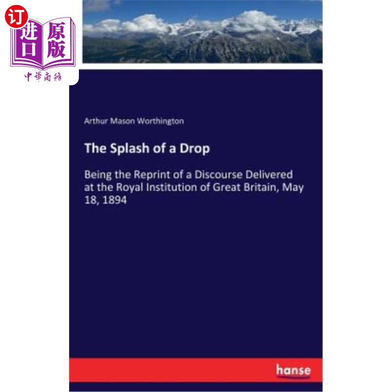 海外直订The Splash of a Drop: Being the Reprint of a Discourse Delivered at the Royal In 《水滴的飞溅：189