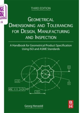 海外直订Geometrical Dimensioning and Tolerancing for Design, Manufacturing and Inspectio 设计、制造和检验的几何尺寸