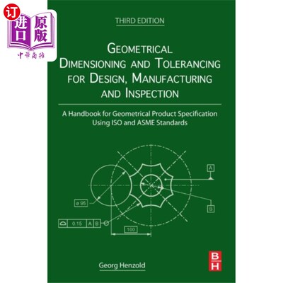海外直订Geometrical Dimensioning and Tolerancing for Design, Manufacturing and Inspectio 设计、制造和检验的几何尺寸