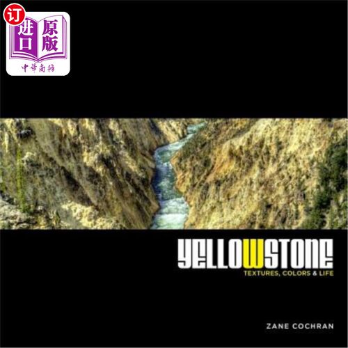 海外直订Yellowstone: Textures, Colors & Life 黄石公园：纹理、颜色与生活