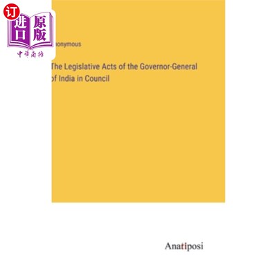 海外直订The Legislative Acts of the Governor-General of India in Council 印度总督议会立法法案