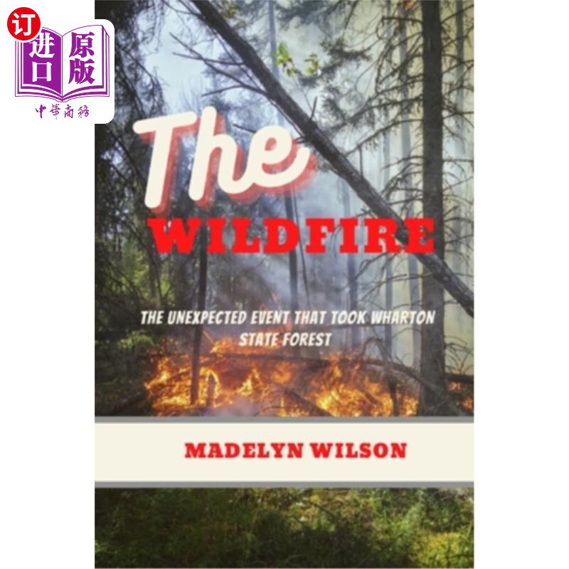海外直订The Wildfire: The unexpected event that took Wharton State Forest 野火:夺走沃顿州立森林的意外事件