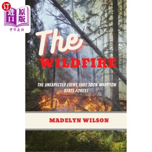 Wharton Wildfire that 海外直订The State 夺走沃顿州立森林 unexpected 野火 The 意外事件 event Forest took