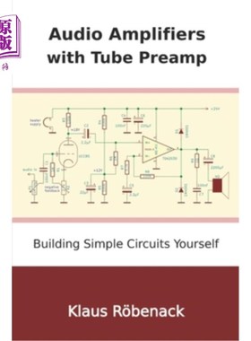 海外直订Audio Amplifiers with Tube Preamp: Building Simple Circuits Yourself 带管式前置放大器的音频放大器：自己构建