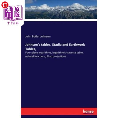 海外直订Johnson's tables. Stadia and Earthwork Tables,: Four-place logarithms, logarithm 约翰逊的表。体育场和土方工
