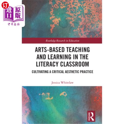 海外直订Arts-Based Teaching and Learning in the Literacy Classroom: Cultivating a Critic 文化课堂中的艺术教学：培养