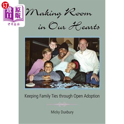 海外直订Making Room in Our Hearts: Keeping Family Ties Through Open Adoption 在我们心中腾出空间：通过公开收养保持家